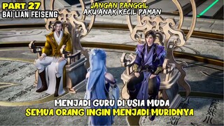 MENJADI GURU DIUSIA MUDA SEMUA MAU JADI MURIDNYA - DONGHUA BAI LIAN FEISENG PART 27