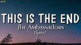 This Is The End (lyrics) - The Ambassadors