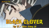 Black Clover Tập 17 - Chiến thắng rồi