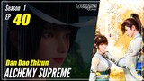【Dan Dao Zhizun】  Season 1 Episode 40  - Alchemy Supreme | Donghua - 1080P