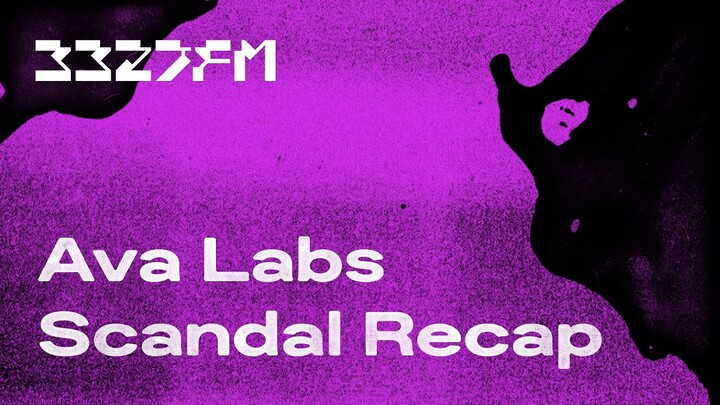 Ava Labs Scandal Recap - 3327.fm #2 | Clip