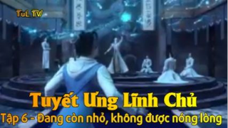 Tuyết Ưng Lĩnh Chủ Tập 6 - Đang còn nhỏ, không được nóng lòng