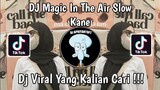 DJ MAGIC IN THE AIR SLOW KANE BY DJ DANVANTA VIRAL TIK TOK TERBARU 2024 YANG KALIAN CARI !