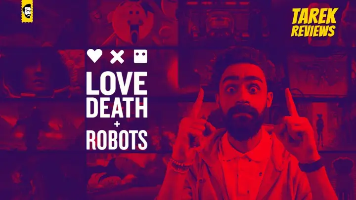 Tarek Reviews - Love, Death + Robots Review I طارق ريڨيوز - مراجعة مسلسل لاف ديث + روبوتس