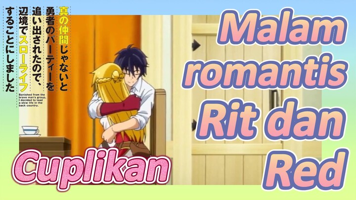 [Banished from the Hero's Party]Cuplikan | Malam romantis Rit dan Red