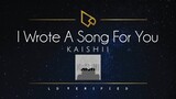 Kaishii | I Wrote A Song For You (Lyric Video)