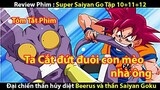 [TÓM TẮT PHIM ] SUPER SAIYAN GO TẬP 10 +11+12 || TỚ REVIEW PHIM