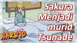 Sakura Menjadi murid Tsunade