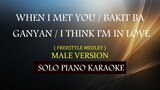 WHEN I MET YOU / BAKIT BA GANYAN / I THINK I'M IN LOVE ( MALE VERSION ) FREESTYLE MEDLEY