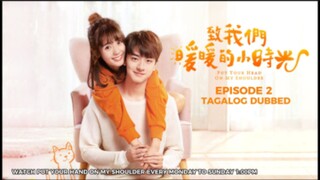 Put Your Head on My Shoulder Episode 2 Tagalog Dubbed