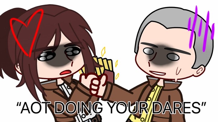 “Aot doing your dares” (part 1?) ||AOT/SNK||  // - 𝔸ℂ𝕂𝔼ℝ𝕄𝔸ℕ - //