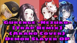 Gurenge -Nezuko- [Trap Remix] (Akano Cover) 『Demon Slayer: Kimetsu No Yaiba Opening』