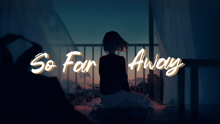 【so far away】“我们的距离总是遥不可及”