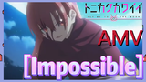 [Impossible] AMV