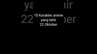 10 Karakter anime yang lahir 22 Oktober