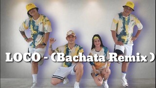 LOCO - (BACHATA REMIX)| Justin Quiles, Chimbala, Zion & Lennox| Collab Team BEreGUD|TNC Mhon | Zumba