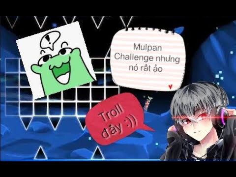 Mulpan Challenge nó ảo tới mức nào?? \\ geometry dash 2.2
