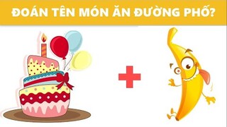 BẠN CÓ THỂ VƯỢT QUA Thử Thách Đoán tên MÓN ĂN ĐƯỜNG PHỐ Việt Nam qua hình ảnh ?