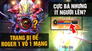 MLBB | LÊN TRANG BỊ NÀY, Roger Đầu Game 1 Vồ 1 Mạng Nhưng Ít Người Dùng? | Tốp Mỡ