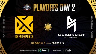 MPL PH S11 - PLAYOFFS DAY 2 - BREN vs BLCK - GAME 2