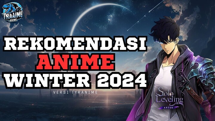 Rekomendasi Anime Winter 2024 Versi Tyranime