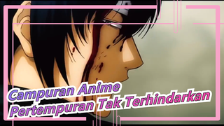 [Campuran Anime/Ledakan Instan Dalam 5 Detik]Aku Baik Tapi Tak Lemah!Pertempuran Tak Terhindarkan!