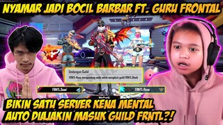 NYAMAR JADI BOCIL BARBAR BARENG GURU FRONTAL BIKIN SATU SERVER KENA MENTAL AUTO DIAJAKIN MASUK GUILD