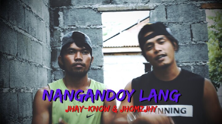 NANGANDOY LANG - JHAY-KNOW & JHOMZJHY | RVW