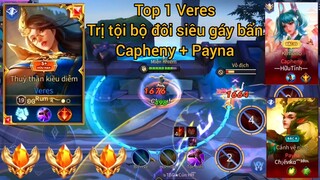 Top 1 Veres trị tội bộ đôi siêu gáy bẩn Capheny + Payna /Rum●○Veres/ LIÊN QUÂN