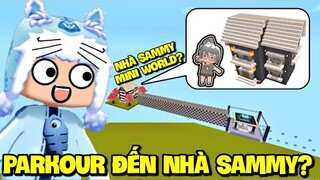 NHÀ SAMMY TRONG MINI WORLD??? MEOWPEO THỬ THÁCH PARKOUR SIÊU KHÓ ĐẾN NHÀ SAMMY