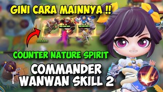 CARA MAIN WANWAN SKILL 2 !! COUNTER NATURE SPIRIT DAN GUARDIAN! COMMANDER TERBARU MAGIC CHESS UPDATE