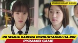 PYRAMID GAME - EPISODE 08 PART 2 (END) - INI SEMUA KARENA PERBUATANMU HA-RIN