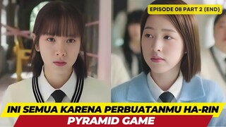 PYRAMID GAME - EPISODE 08 PART 2 (END) - INI SEMUA KARENA PERBUATANMU HA-RIN