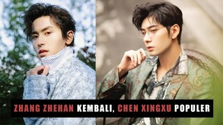 Zhang Zhehan Diam-Diam Kembali | Semakin Populer, Siapa Pacar Chen Xingxu? 🎥