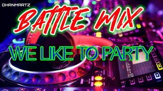 BATTLE MIX || WE LIKE TO PARTY
