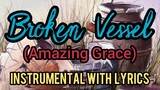 BROKEN VESSEL (AMAZING GRACE) INSTRUMENTAL PIANO COVER WITH LYRICS