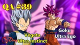 [QA#39]. Nếu như Vegeta có ULTRA INSTINCT & Goku có ULTRA EGO thì sao?
