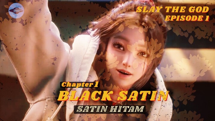 SLAY THE GOD Episode 1| Chapter1 - SATIN HITAM (BLACK SATIN)  Sub Indo | Eng (review)