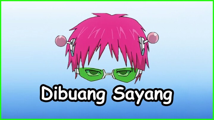 ANIME SAIKI KUSUO DIBUANG SAYANG TAPI DICERITAIN WIBU MILITAN