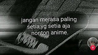 iya dah si paling setia gw mah sm anime aja