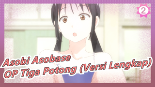 [Asobi Asobase] OP Tiga Potong (Versi Lengkap)_2