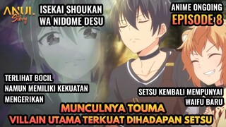 MUNCULNYA VILLAIN UTAMA TERKUAT DIHADAPAN SETSU, ALUR CERITA ISEKAI SHOUKAN WA NIDOME DESU EPISODE 8