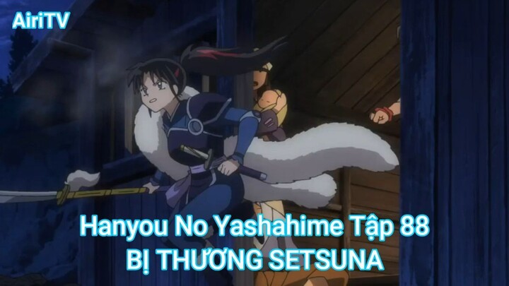 Hanyou No Yashahime Tập 88-BỊ THƯƠNG SETSUNA