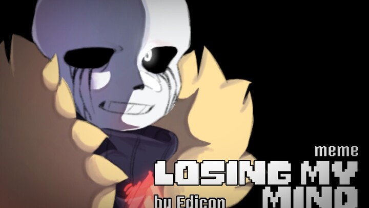 【undertale AU/meme】losing my mind