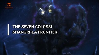 [SPOILER ALLERT!!] INI 7 COLOSSI ATAU UNIQUE MONSTER YANG ADA DI SHANGRI-LA FRONTIER!!