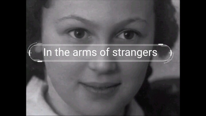 In the arms of strangers full documentary