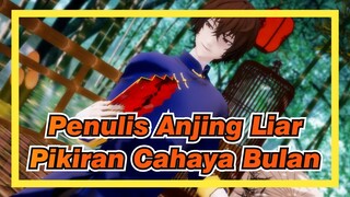 [Penulis Anjing Liar/MMD] Osamu Dazai - Pikiran Cahaya Bulan