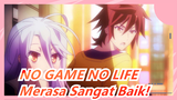 NO GAME NO LIFE | Merasa Sangat Baik!