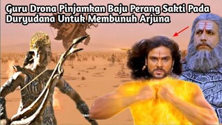 GURU DRONA PINJAMKAN BAJU PERANG SAKTI PADA DURYUDANA UNTUK MEMBUNUH ARJUNA