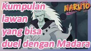 Kumpulan lawan yang bisa duel dengan Madara